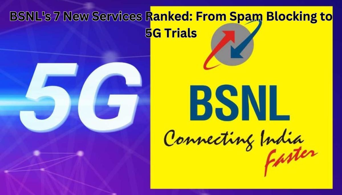 BSNL's 7 New Services Ranked: From Spam Blocking to 5G Trials